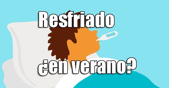 Consejos para combatir el resfriado en verano