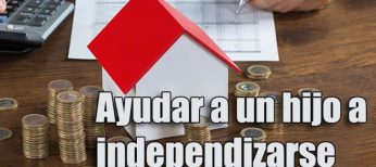 Cómo ayudar a un hijo a independizarse y comprarse una casa