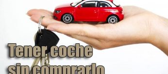 Cómo tener coche sin comprarlo: renting y leasing