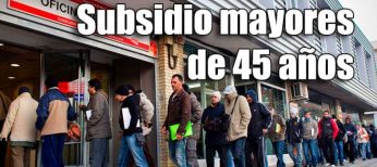 Cómo cobrar el subsidio para mayores de 45 años