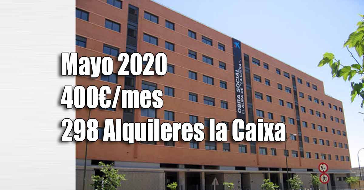 Pisos alquiler por 400 euros de la Caixa convocatoria Mayo 2020