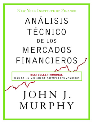 Análisis técnico de los mercados financieros de John J. Murphy